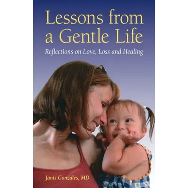 Lessons from a Gentle Life: Reflections on Love, Loss and Healing