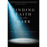 Finding Faith in the Dark: When the Story of Your Life Takes a Turn You Didn't Plan