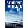 Student Athlete 101: College Life Made Easy on & Off the Field