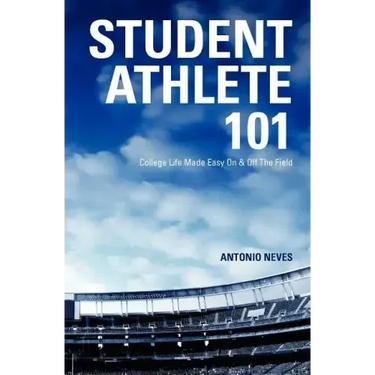 Student Athlete 101: College Life Made Easy on & Off the Field