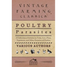 Poultry Parasites - A Collection of Articles on Ticks, Lice, Fleas, Tapeworm and Other Parasites of Poultry