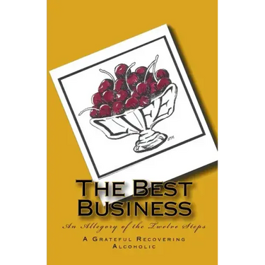 The Best Business: An Allegory of the Twelve Steps