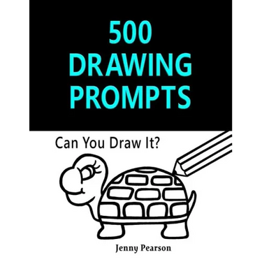 500 Drawing Prompts: Can You Draw It? (Challenge Your Artistic Skills)