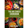 Thai And Chinese Cookbook: Asian Food Made Simple With 140 Tasty Recipes From Thailand And China