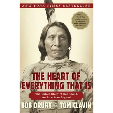 The Heart of Everything That Is: The Untold Story of Red Cloud, an American Legend