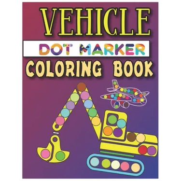 Vehicle Dot Marker Coloring Book: Dot Markers Activity Book