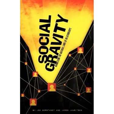 Social Gravity: Harnessing the Natural Laws of Relationships