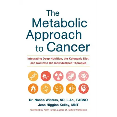 The Metabolic Approach to Cancer: Integrating Deep Nutrition, the Ketogenic Diet, and Nontoxic Bio-Individualized Therapies