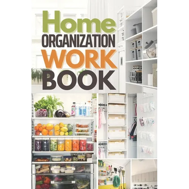Home Organization Workbook: Quickly Organize & Declutter Your Home