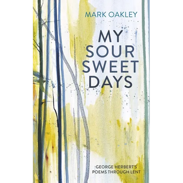 My Sour-Sweet Days: George Herbert and the Journey of the Soul