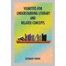 Vignettes for Understanding Literary and Related Concepts