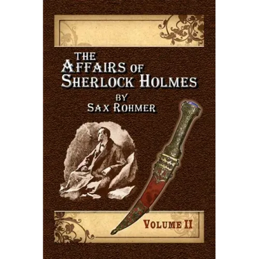 The Affairs of Sherlock Holmes By Sax Rohmer - Volume 2