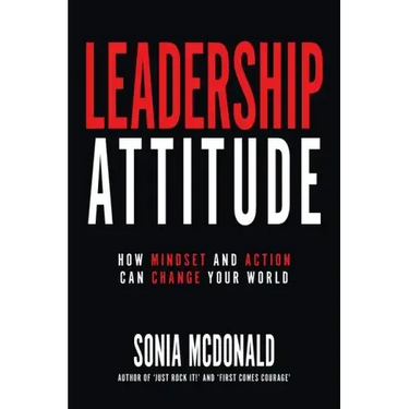 Leadership Attitude: How Mindset and Action can Change Your World