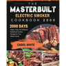 The Masterbuilt Electric Smoker Cookbook 2000: 2000 Days Happy, Easy and Delicious Masterbuilt Smoker Recipes for Your Whole Family