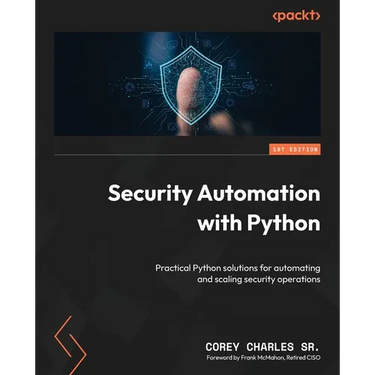 Security Automation with Python: Practical Python solutions for automating and scaling security operations
