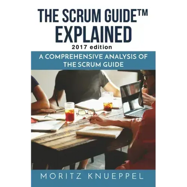 The Scrum Guide Explained: A Comprehensive Analysis of the Scrum Guide
