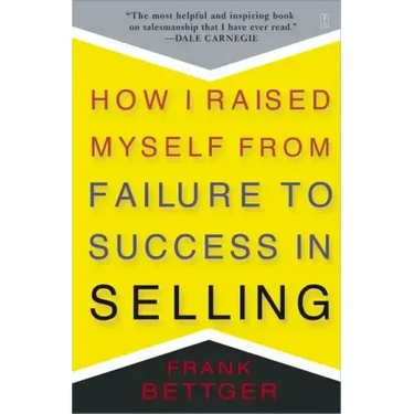 How I Raised Myself from Failure to Success in Selling
