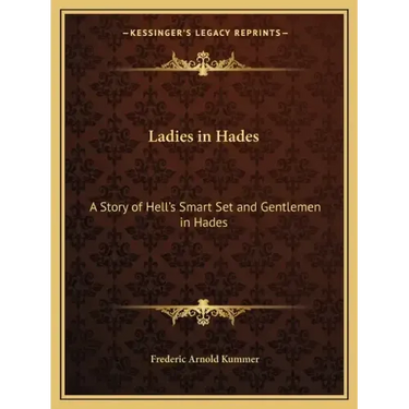 Ladies in Hades: A Story of Hell's Smart Set and Gentlemen in Hades: The Story of a Damned Debutante