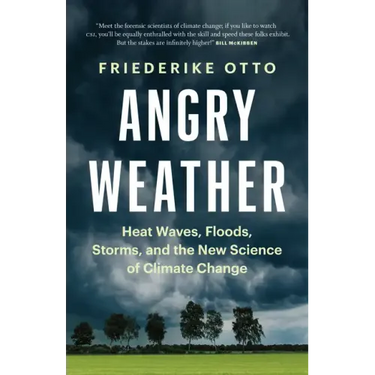 Angry Weather: Heat Waves, Floods, Storms, and the New Science of Climate Change