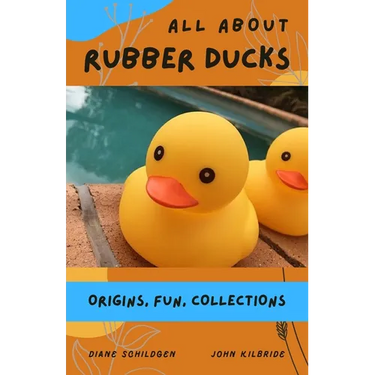 All About Rubber Ducks: Origins, Fun, Collections