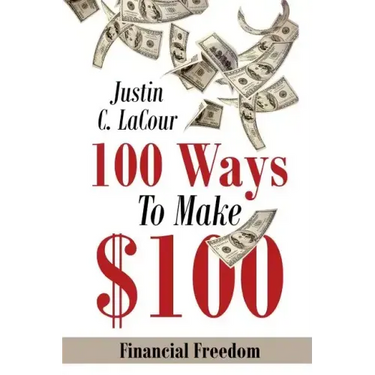 100 Ways To Make $100: Financial Freedom