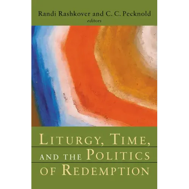 Liturgy, Time, and the Politics of Redemption