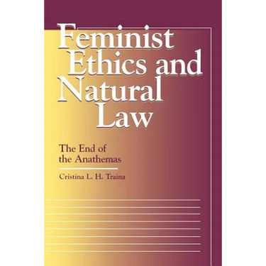 Feminist Ethics and Natural Law: The End of the Anathemas