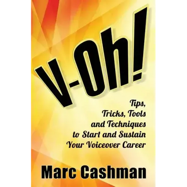 V-Oh!: Tips, Tricks, Tools and Techniques to Start and Sustain Your Voiceover Career