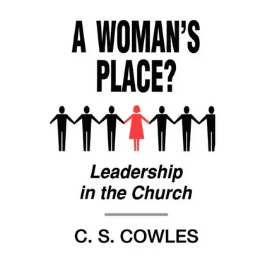 A Woman's Place?: Leadership in the Church