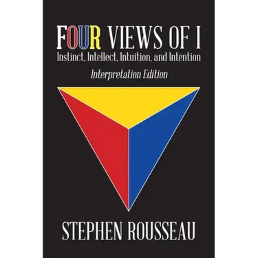 Four Views Of I: Instinct, Intellect, Intuition, Intention/Interpretation Edition