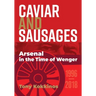Caviar and Sausages: Arsenal in the Time of Wenger