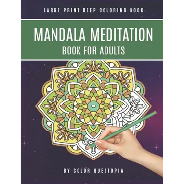 Mandala Meditation Book For Adults Large Print Deep Coloring Book: For Mindfullness, Relaxation, and Stress Relief