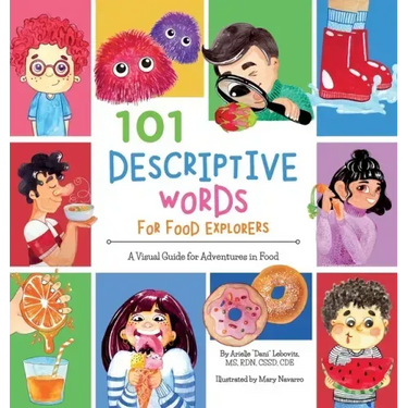 101 Descriptive Words for Food Explorers: A Visual Guide for Adventures in Food