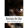 Raising the Bar: Creating and Nurturing Adaptability to Deal with the Changing Face of War