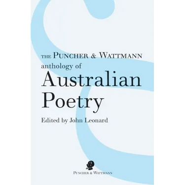 The Puncher & Wattmann Anthology of Australian Poetry