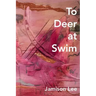 To Deer at Swim