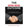 The Win-Win Outcome: The Dealmaker's Guide To Buying And Selling Dental Practices