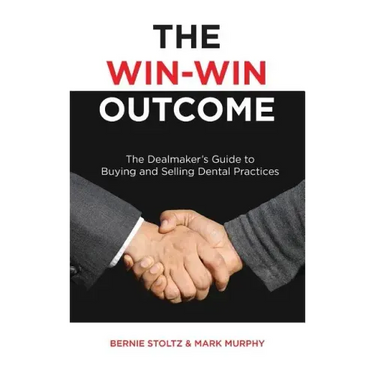 The Win-Win Outcome: The Dealmaker's Guide To Buying And Selling Dental Practices