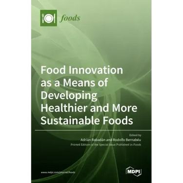 Food Innovation as a Means of Developing Healthier and More Sustainable Foods