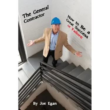 The General Contractor - How to Be a Great Success or Failure