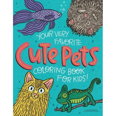 Your Very Favorite CUTE PETS Coloring Book for Kids