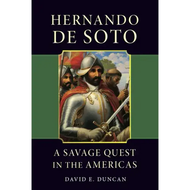 Hernando de Soto: A Savage Quest in the Americas