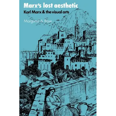 Marx's Lost Aesthetic: Karl Marx and the Visual Arts