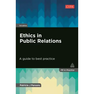 Ethics in Public Relations: A Guide to Best Practice