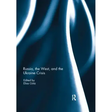 Russia, the West, and the Ukraine Crisis