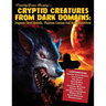 Cryptid Creatures From Dark Domains: Dogmen, Devil Hounds, Phantom Canines And Real Werewolves
