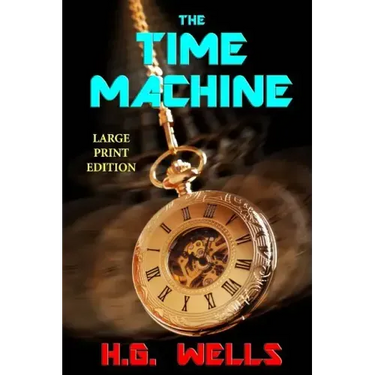 The Time Machine - Large Print Edition