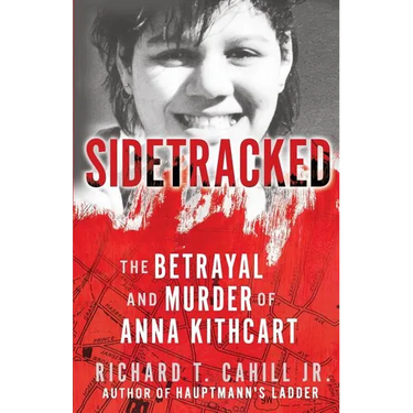 Sidetracked: The Betrayal And Murder Of Anna Kithcart