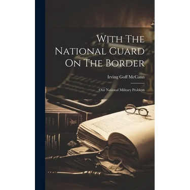 With The National Guard On The Border: Our National Military Problem