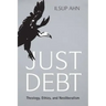 Just Debt: Theology, Ethics, and Neoliberalism